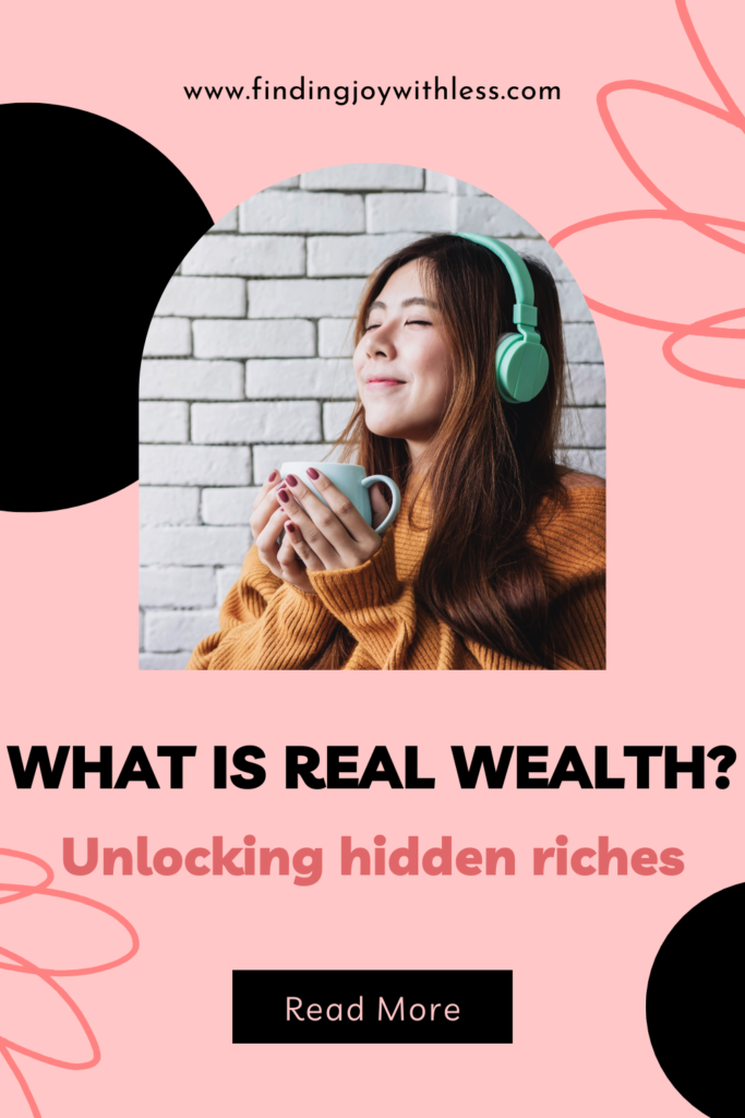 what is real wealth? unlocking hidden riches